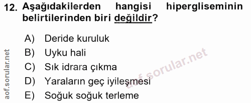 12. soru: Aşağıdakilerden hangisi hipergliseminin belirtilerinden biri değildir? A) Deride kuruluk B) Uyku hali 'ular.net C) Sı…