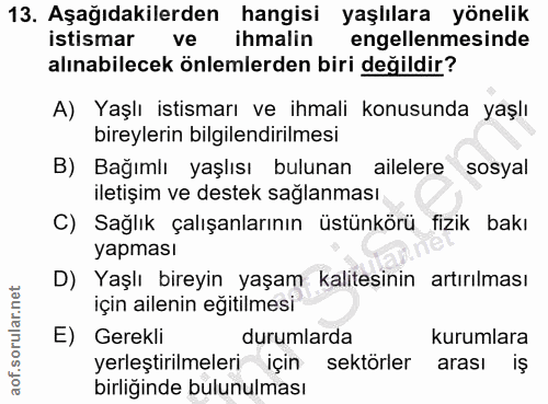 13. soru: Aşağıdakilerden hangisi yaşlılara yönelik istismar ve ihmalin engellenmesinde alınabilecek önlemlerden biri değildir?…