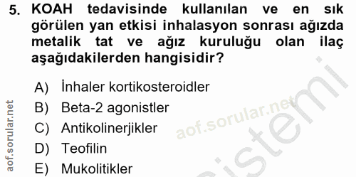 5. soru: KOAH tedavisinde kullanılan ve en SIk görülen yan etkisi inhalasyon sonrası ağızda metalik tat ve ağız kuruluğu olan…