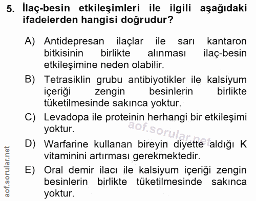 5. soru: İlaç-besin etkileşimleri ile ilgili aşağıdaki ifadelerden hangisi doğrudur? A) Antidepresan ilaçlar ile sarı kantaron…