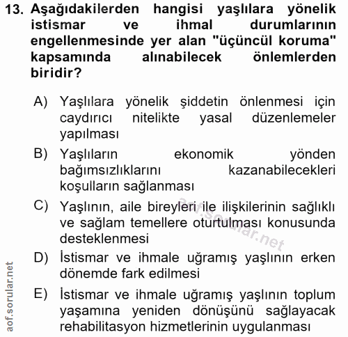 13. soru: Aşağıdakilerden hangisi yaşlılara yönelik istismar ve ihmal durumlarının engellenmesinde yer alan "üçüncül koruma" ka…