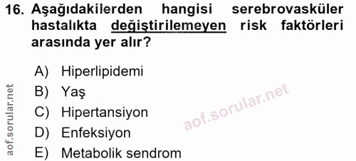 16. soru: Aşağıdakilerden hangisi serebrovasküler hastalıkta değiştirilemeyen risk faktörleri arasında yer alır? A) Hiperlipide…