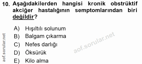 10. soru: Aşağıdakilerden hangisi kronik obstrüktif akciğer hastalığının semptomlarından biri değildir? A) Hışıltılı solunum B)…