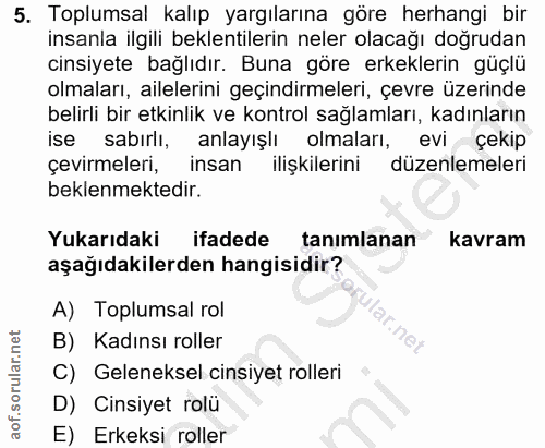 5. soru: Toplumsal kalıp yargılarına göre herhangi bir insanla ilgili beklentilerin neler olacağı doğrudan cinsiyete bağlıdır.…