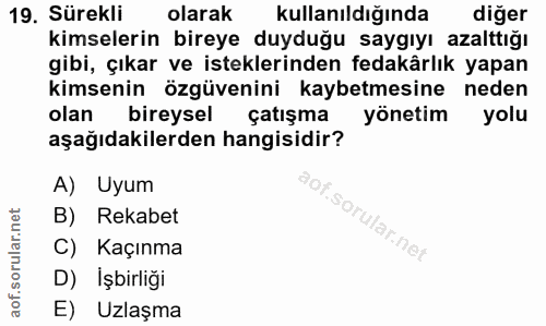 19. soru: Sürekli olarak kullanıldığında diğer kimselerin bireye duyduğu saygıyı azalttığı gibi, çıkar ve isteklerinden fedakâr…