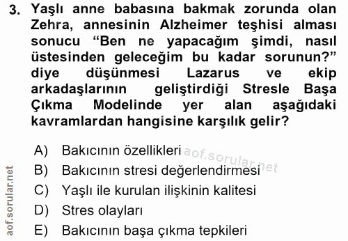 3. soru: Yaşlı anne babasına bakmak zorunda olan Zehra, annesinin Alzheimer teşhisi alması sonucu "Ben ne yapacağım şimdi, nas…