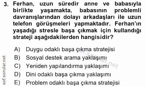 3. soru: Ferhan, uzun süredir anne ve babasıyla birlikte yaşamakta, babasının problemli davranışlarından dolayı arkadaşları il…