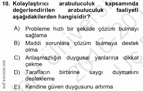 10. soru: Kolaylaştırıcı arabuluculuk kapsamında değerlendirilen arabuluculuk faaliyeti aşağıdakilerden hangisidir? A) Probleme…