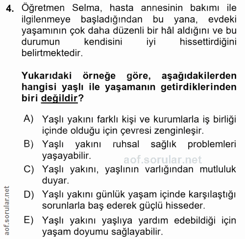 4. soru: Oğretmen Selma, hasta annesinin bakımı ile ilgilenmeye başladığından bu yana, evdeki yaşamının çok daha düzenli bir h…