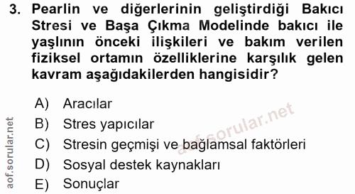 3. soru: Parlin ve diğerlerinin geliştirdiği Bakıcı Stresi ve Başa Çıkma Modelinde bakıcı ile yaşlının önceki ilişkileri ve ba…