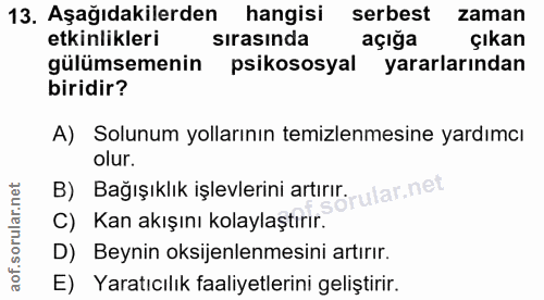 13. soru: Aşağıdakilerden hangisi serbest zaman etkinlikleri sirasinda açığa çıkan gülümsemenin psikososyal yararlarından birid…