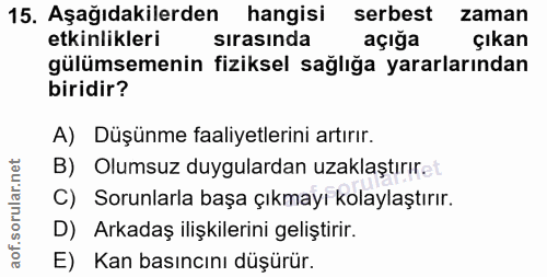 15. soru: Aşağıdakilerden hangisi serbest zaman etkinlikleri sırasında açığa çıkan gülümsemenin fiziksel sağlığa yararlarından…