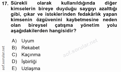 17. soru: Sürekli olarak kullanıldığında diğer kimselerin bireye duyduğu saygıyı azalttığı gibi, çıkar ve isteklerinden fedakâr…