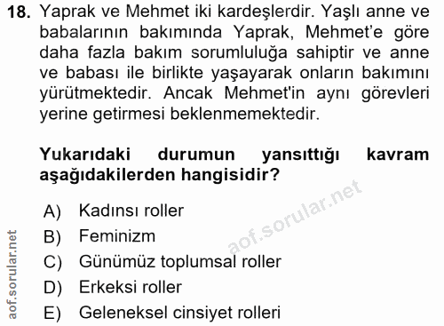 18. soru: Yaprak ve Mehmet iki kardeşlerdir. Yaşlı anne ve babalarının bakımında Yaprak, Mehmet'e göre daha fazla bakım sorumlu…