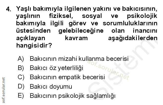 4. soru: Yaşlı bakımıyla ilgilenen yakını ve bakıcısının, yaşlının fiziksel, sosyal ve psikolojik bakımıyla ilgili görev ve so…