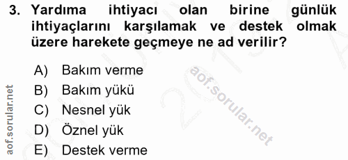 3. soru: Yardıma ihtiyacı olan birine günlük ihtiyaçlarını karşılamak ve destek olmak üzere harekete geçmeye ne ad verilir? A)…