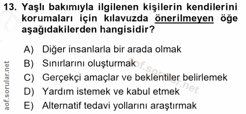 13. soru: Yaşlı bakımıyla ilgilenen kişilerin kendilerini korumaları için kılavuzda önerilmeyen öğe aşağıdakilerden hangisidir?…
