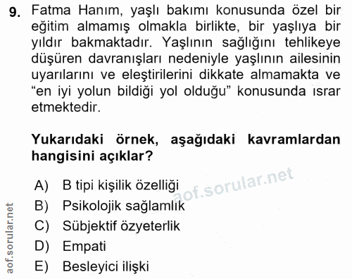 9. soru: Fatma Hanım, yaşlı bakımı konusunda özel bir eğitim almamış olmakla birlikte, bir yaşlıya bir yıldır bakmaktadır. Yaş…