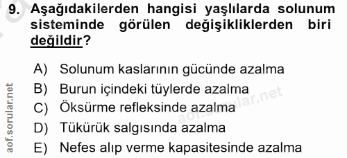 9. soru: Aşağıdakilerden hangisi yaşlılarda solunum sisteminde görülen değişikliklerden biri değildir? A) Solunum kaslarının g…