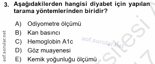 3. soru: Aşağıdakilerden hangisi diyabet için yapılan tarama yöntemlerinden biridir? A) Odiyometre ölçümü B) Kan basıncı aof.s…