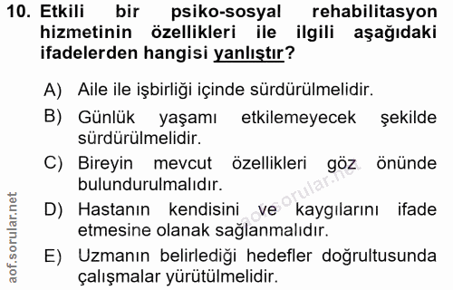 10. soru: Etkili bir psiko-sosyal rehabilitasyon hizmetinin özellikleri ile ilgili aşağıdaki ifadelerden hangisi yanlıştır? A)…