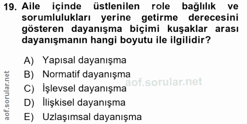 19. soru: Aile içinde üstlenilen role bağlılık ve sorumlulukları yerine getirme derecesini gösteren dayanışma biçimi kuşaklar a…