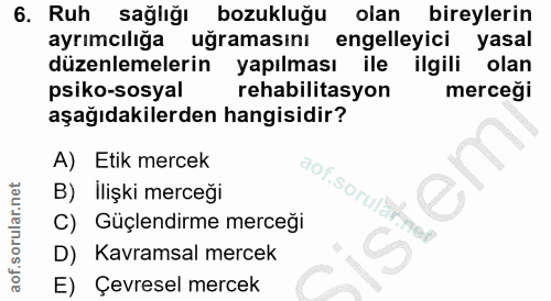 6. soru: Ruh sağlığı bozukluğu olan bireylerin ayrımcılığa uğramasını engelleyici yasal düzenlemelerin yapılması ile ilgili ol…