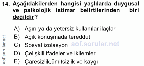 14. soru: Aşağıdakilerden hangisi yaşlılarda duygusal ve psikolojik istimar belirtilerinden biri değildir? A) Aşırı ya da yeter…