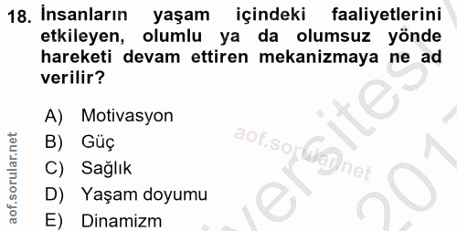 18. soru: Insanların yaşam . içindeki faaliyetlerini etkileyen, olumlu ya da olumsuz yönde hareketi devam ettiren mekanizmaya n…