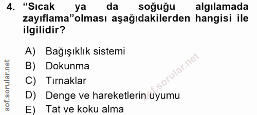 4. soru: "Sıcak ya da soğuğu algılamada zayıflama"olması aşağıdakilerden hangisi ile ilgilidir? A) Bağışıklık sistemi lar.net…