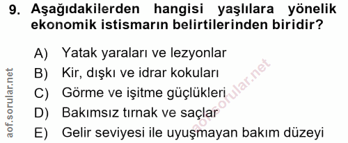 9. soru: Aşağıdakilerden hangisi yaşlılara yönelik ekonomik istismarın belirtilerinden biridir? A) Yatak yaraları ve lezyonlar…