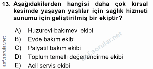 13. soru: Aşağıdakilerden hangisi daha çok kirsal kesimde yaşayan yaşlılar için sağlık hizmeti sunumu için geliştirilmiş bir ek…
