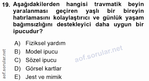 19. soru: Aşağıdakilerden hangisi travmatik beyin yaralanması geçiren yaşlı bir bireyin hatırlamasını kolaylaştırıcı ve günlük…