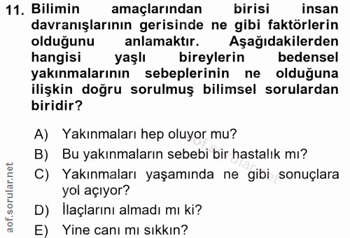 11. soru: Bilimin amaçlarından birisi insan davranışlarının gerisinde ne gibi faktörlerin olduğunu anlamaktır. Aşağıdakilerden…