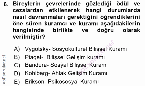 6. soru: Bireylerin çevrelerinde gözlediği ödül ve cezalardan etkilenerek hangi durumlarda nasıl davranmaları gerektiğini öğre…