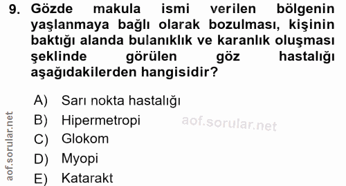9. soru: Gözde makula ismi verilen bölgenin yaşlanmaya bağlı olarak bozulması, kişinin baktığı alanda bulanıklık ve karanlık o…