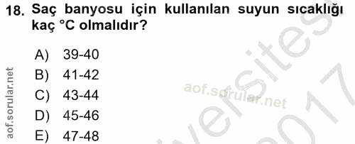18. soru: Saç banyosu için kullanılan suyun sıcaklığı kaç °C olmalıdır? A) 39-40 B) 41-42 C) 43-44 aof.sgrular .net D) 45-46 E)…