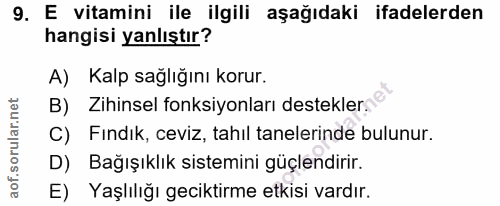 9. soru: E vitamini ile ilgili aşağıdaki ifadelerden hangisi yanlıştır? A) Kalp sağlığını korur. B) Zihinsel fonksiyonları des…