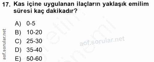 17. soru: Kas içine uygulanan ilaçların yaklaşık emilim süresi kaç dakikadır? A) 0-5 B) 10-20 C) 25-30 D) 35-40 E) 50-60