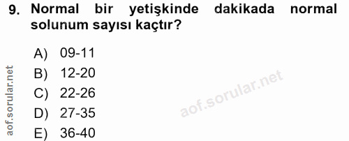 9. soru: Normal bir yetişkinde dakikada normal solunum sayısı kaçtır? A) 09-11 B) 12-20 C) 22-26 D) 27-35 E) 36-40