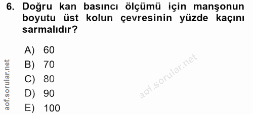 6. soru: Doğru kan basıncı ölçümü için manşonun boyutu üst kolun çevresinin yüzde kaçını sarmalıdır? A) 60 B) 70 C) 80 D) 90 E…