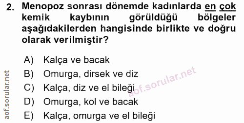 2. soru: Menopoz sonrası dönemde kadınlarda en çok kemik kaybının görüldüğü bölgeler aşağıdakilerden hangisinde birlikte ve do…