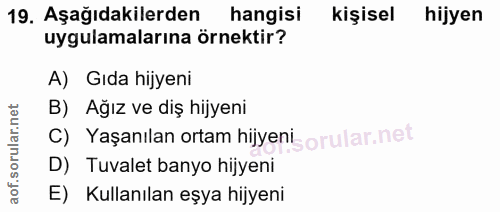 19. soru: Aşağıdakilerden hangisi kişisel hijyen uygulamalarına örnektir? A) Gıda hijyeni B) Ağız ve diş hijyeni C) Yaşanılan o…