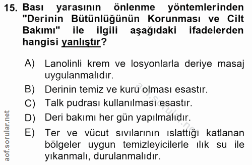 15. soru: Bası yarasının Önlenme yöntemlerinden "Derinin Bütünlüğünün Korunması ve Cilt Bakımı" ile ilgili aşağıdaki ifadelerde…
