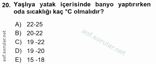 20. soru: Yaşlıya yatak içerisinde banyo yaptırırken oda sıcaklığı kaç °C olmalıdır? A) 22-25 B) 20-22 C) 19-22 D) 19-20 E) 15-18