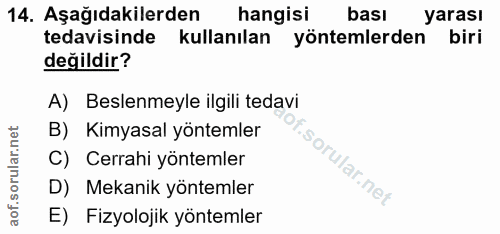 14. soru: Aşağıdakilerden hangisi bası yarası tedavisinde kullanılan yöntemlerden biri değildir? A) Beslenmeyle ilgili tedavi B…