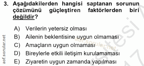 3. soru: Aşağıdakilerden hangisi saptanan sorunun çözümünü güçleştiren faktörlerden biri değildir? A) Verilerin yetersiz olmas…