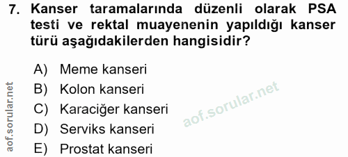 7. soru: Kanser taramalarında düzenli olarak PSA testi ve rektal muayenenin yapıldığı kanser türü aşağıdakilerden hangisidir?…