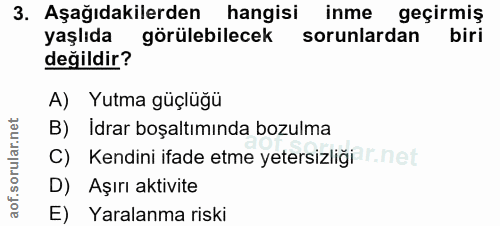 3. soru: Aşağıdakilerden hangisi inme geçirmiş yaşlıda görülebilecek sorunlardan biri değildir? A) Yutma güçlüğü B) İdrar boşa…