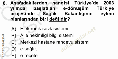 8. soru: Aşağıdakilerden hangisi Türkiye'de 2003 yılında başlatılan e-dönüşüm Türkiye projesinde « Sağlık Bakanlığının eylem p…